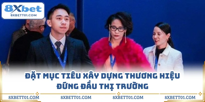 Đặt mục tiêu xây dựng thương hiệu đứng đầu thị trường