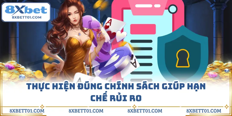 Thực hiện đúng chính sách giúp hạn chế rủi ro