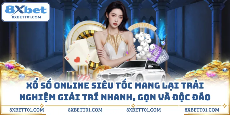 Xổ số online siêu tốc mang lại trải nghiệm giải trí nhanh, gọn và độc đáo
